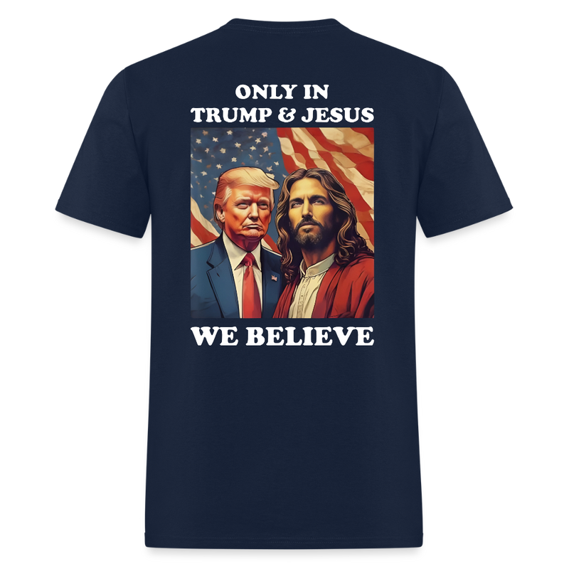 Only In Trump & Jesus We Believe T Shirt - navy