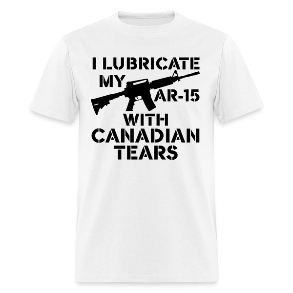 I Lubricate My AR-15 With Canadian Tears T Shirt - 2 - white