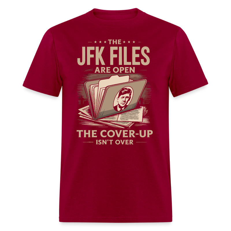 The JFK Files Are Open The Cover-Up Isn’t Over T Shirt - dark red