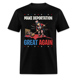 Make Deportation Great Again T Shirt - black