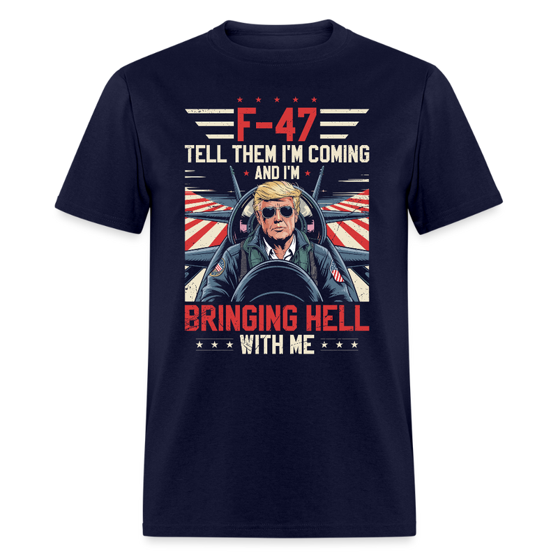 F- 47 Tell Them I'm Coming and I'm Bringing Hell With Me T Shirt - navy