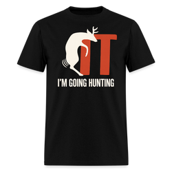 I'm Going Hunting T Shirt - black