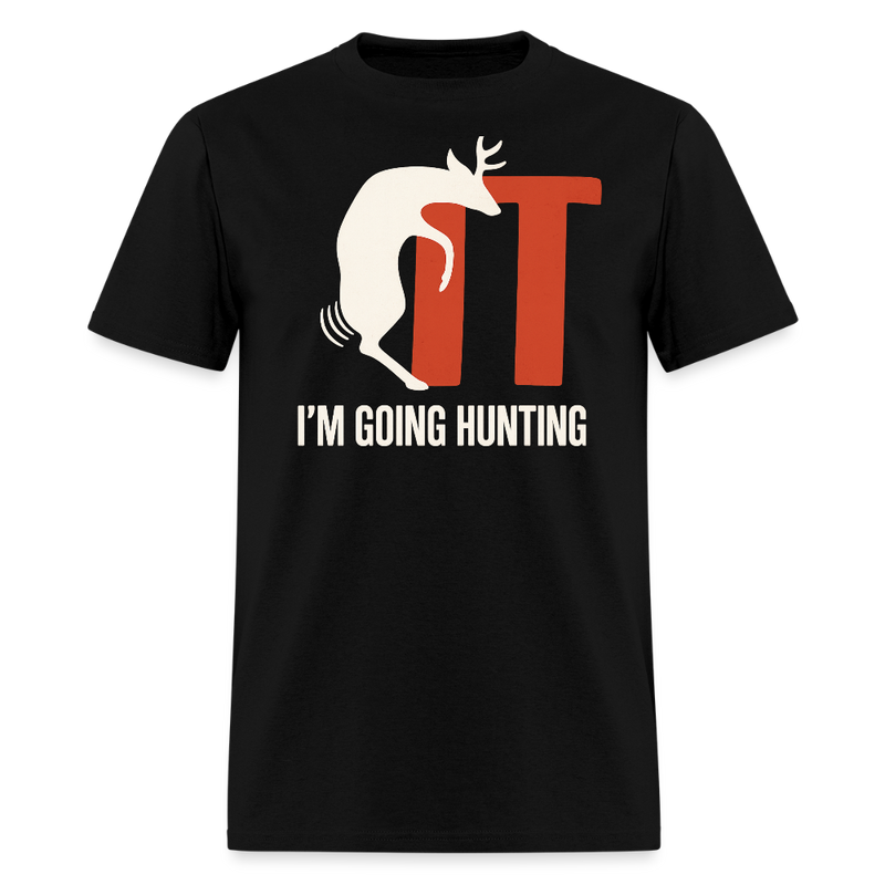 I'm Going Hunting T Shirt - black
