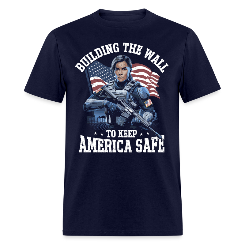 Building the Wall to Keep America Safe T Shirt - navy