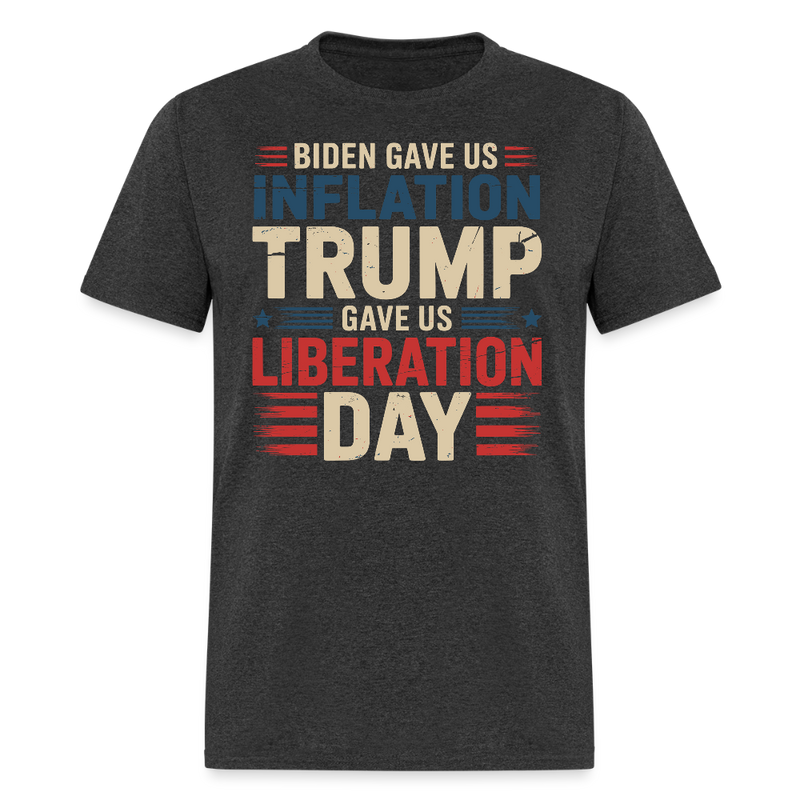 Biden Gave Us Inflation Trump Gave Us Liberation Day T Shirt - heather black