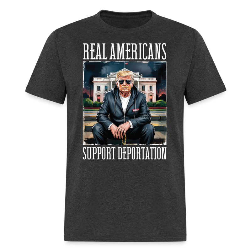 Real Americans Support Deportation T Shirt - heather black
