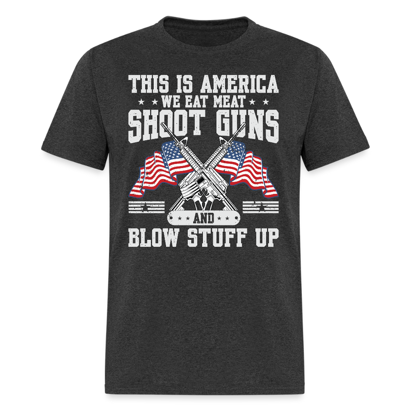 This Is America We Eat Meet Shoot Guns T Shirt - heather black