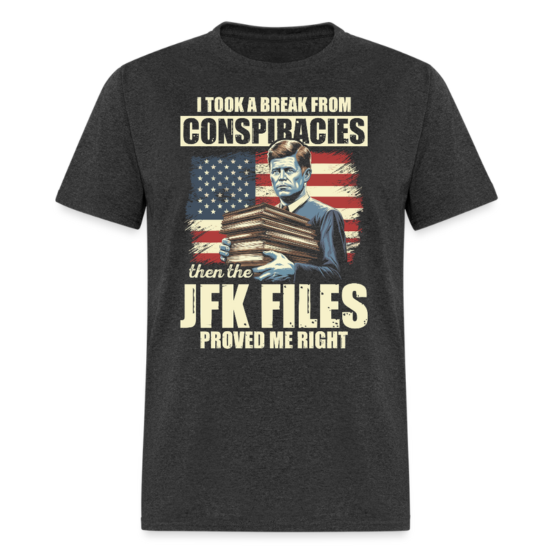 I Took a Break from Conspiracies T Shirt - heather black