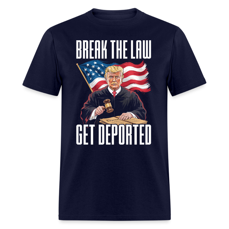 Break the Law Get Deported T Shirt - navy