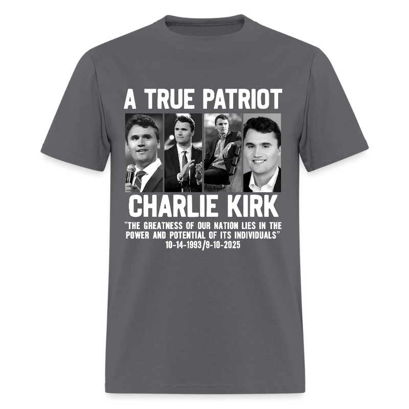 A True Patriot Charlie Kirk The Greatness Of Our Nation Lies T Shirt - charcoal