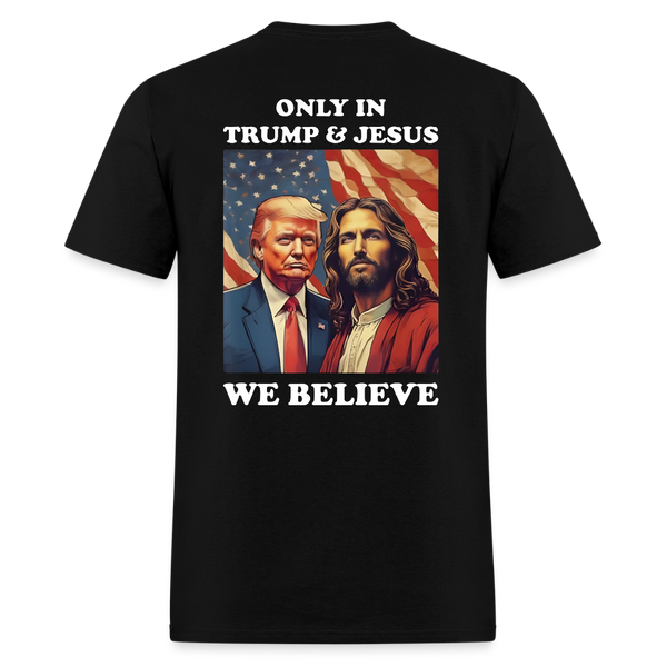 Only In Trump & Jesus We Believe T Shirt - black