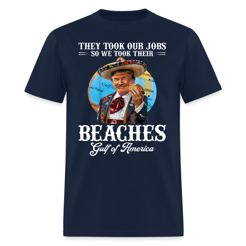 They Took Our Jobs So We Took Their Trump Taco T Shirt - navy