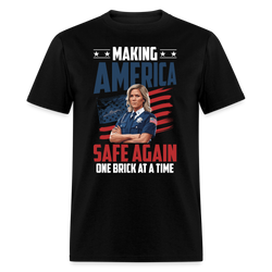 Making America Safe Again One Brick at a Time T Shirt - black