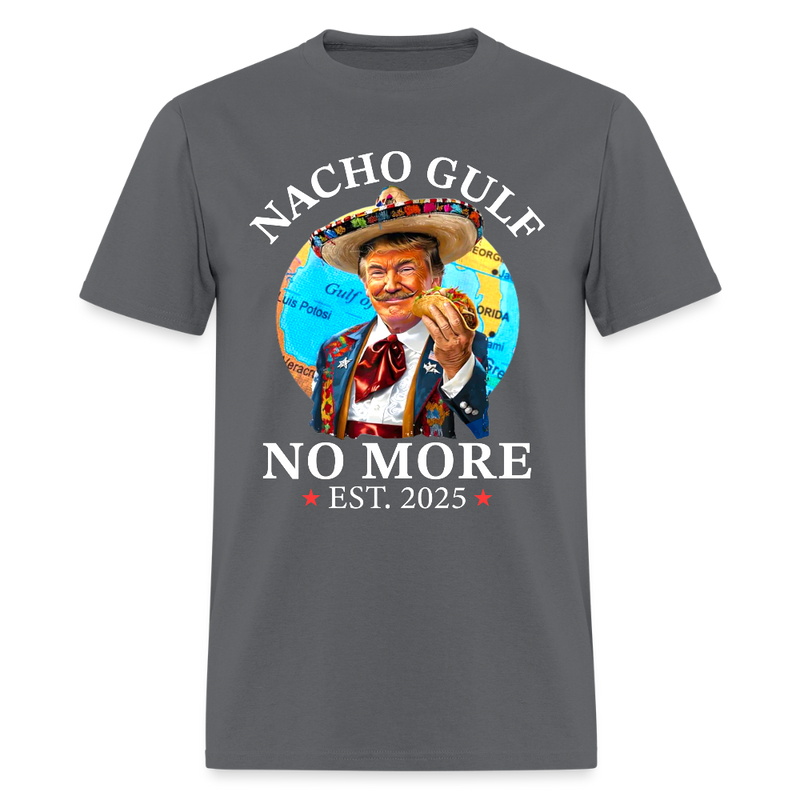 Nacho Gulf No More Est. 2025 Trump Taco T Shirt - charcoal