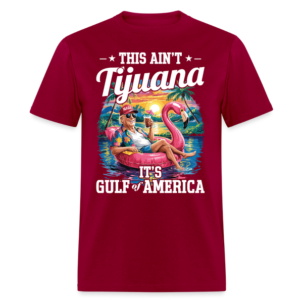 This Ain’t Tijuana It’s Gulf of America T Shirt - dark red