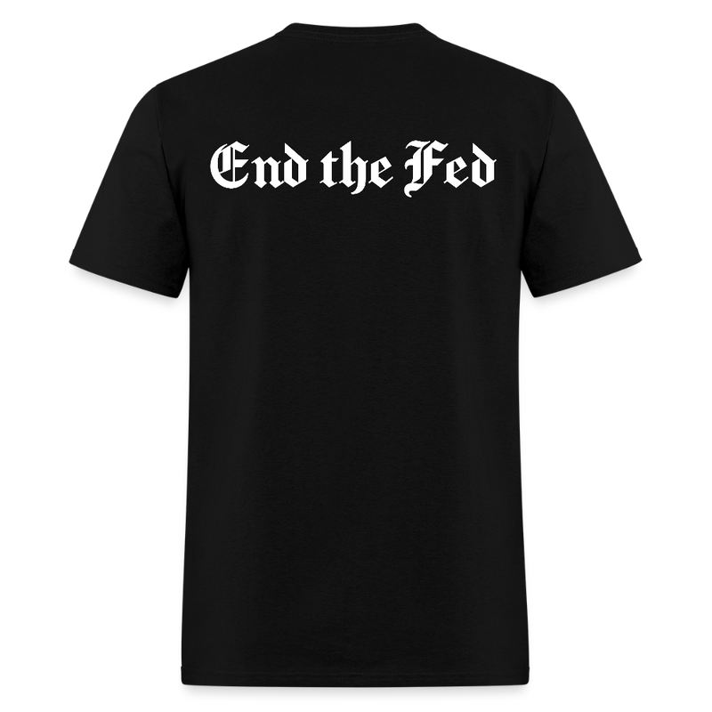 End The Fed T Shirt - black