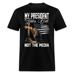 My President Fears God Not the Media T Shirt - black