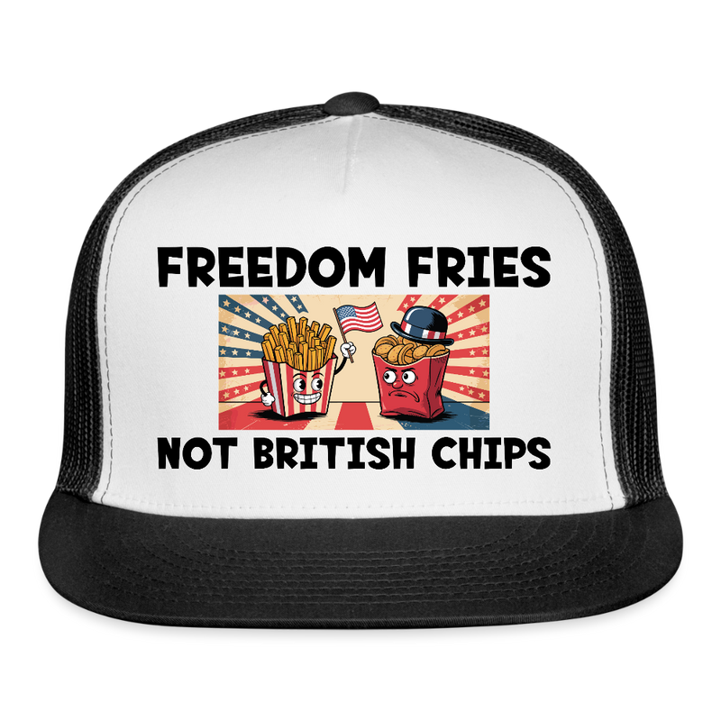 Freedom Fries Not British Chips Trucker Hat - white/black