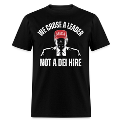 We Chose a Leader, Not a DEI Hire T Shirt - black