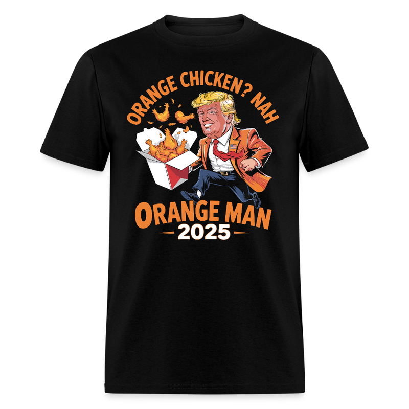Orange Chicken Nah Orange Man 2025 T Shirt - black