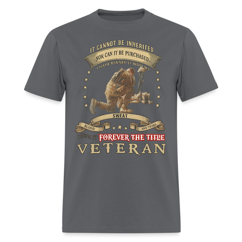 It Cannot Be Inherited Nor Can It be Purchase Veteran T Shirt - charcoal