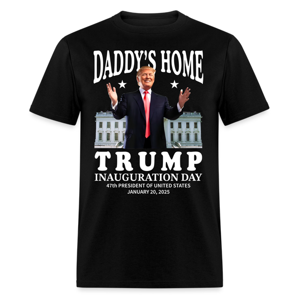 Daddy's Home Trump Inauguration Day 2025 T Shirt - black