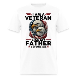 I Am a Veteran Like My Father Before Me T Shirt - white
