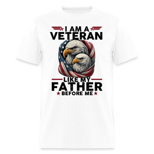 I Am a Veteran Like My Father Before Me T Shirt - white