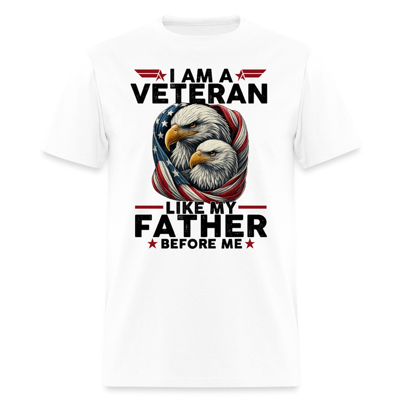 I Am a Veteran Like My Father Before Me T Shirt - white