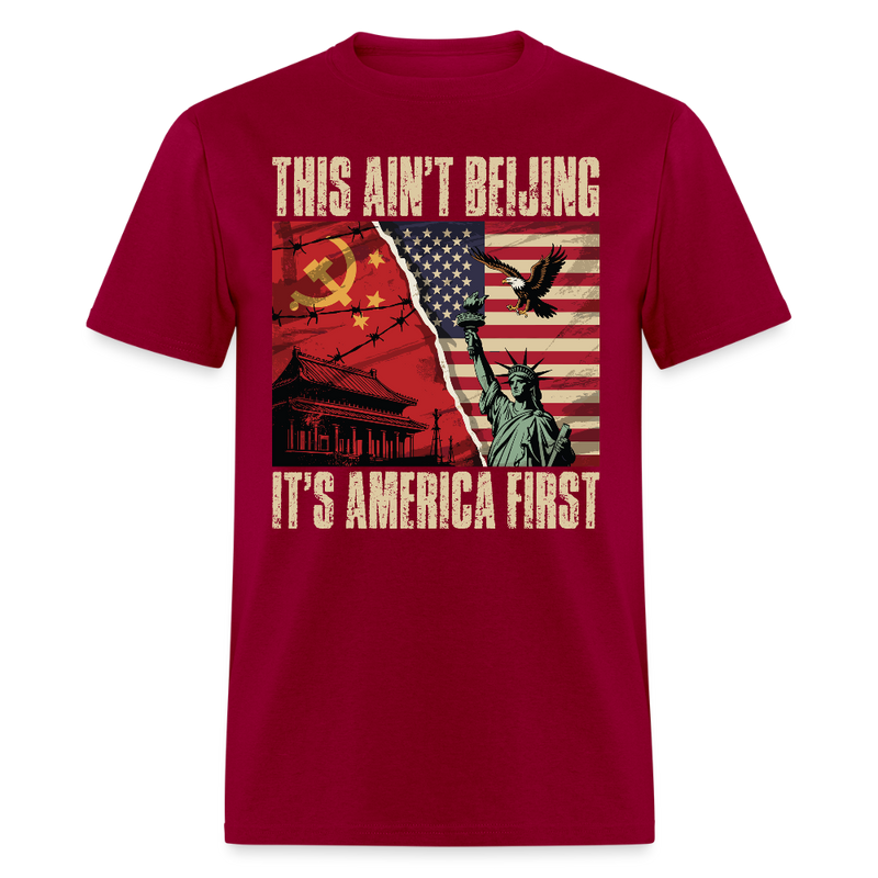 This Ain’t Beijing It’s America First T Shirt - dark red
