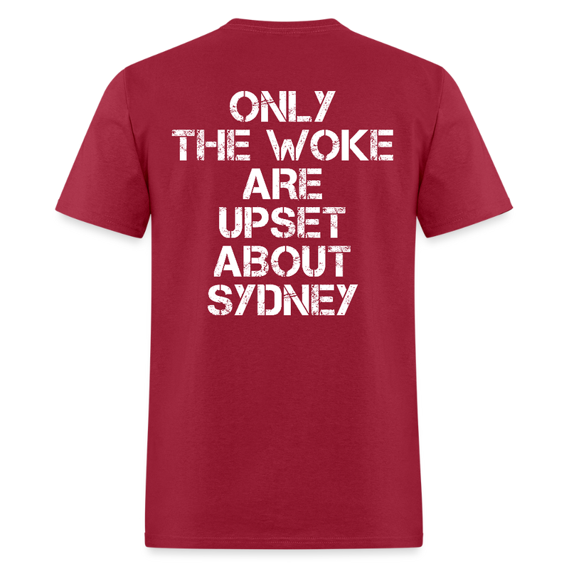 Only The Woke Are Upset About Sydney T Shirt - dark red
