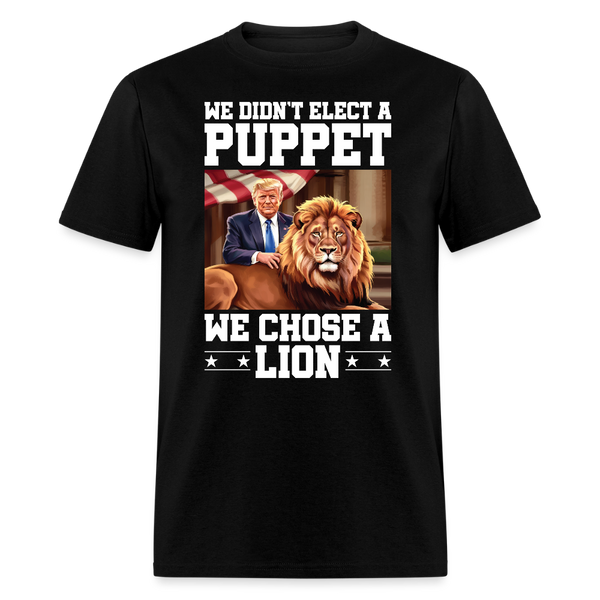 We Didn’t Elect a Puppet We Chose a Lion T Shirt - black