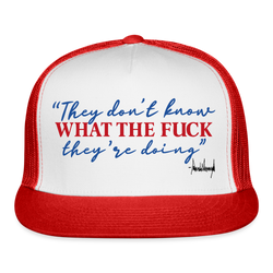 They Don't Know What The F** They're Doing Trump Trucker Hat - white/red