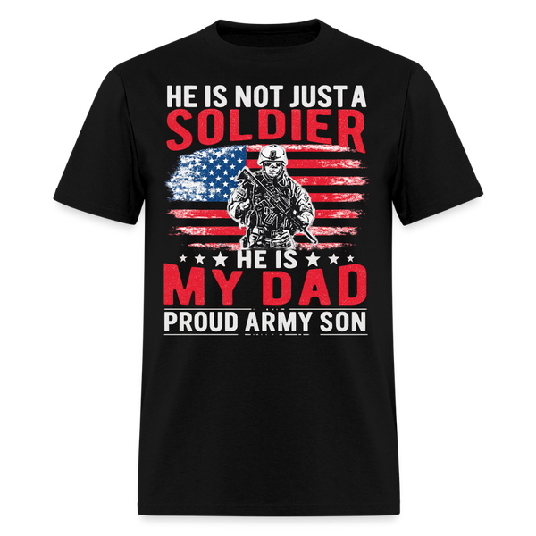 He is Not Just A Soldier He is My Dad Veteran T Shirt - 2 - black
