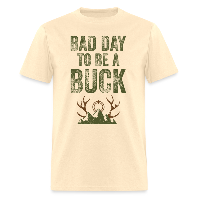 Bad Day To Be A Buck T Shirt - natural