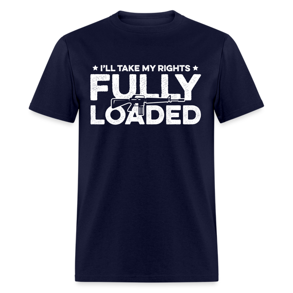 I'll Take My Rights Fully Loaded T Shirt – UnitedPatriot