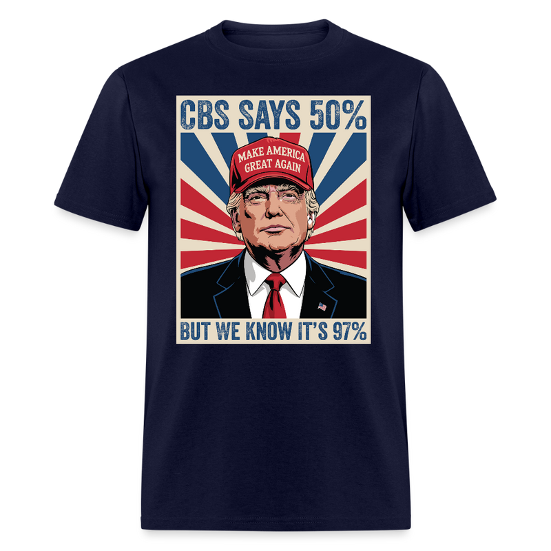 CBS Says 50% But We Know It’s 97% T Shirt - navy
