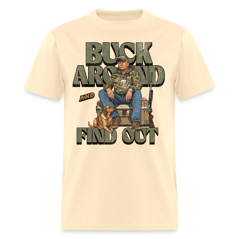 Buck Around And Find Out Hunting T Shirt - natural