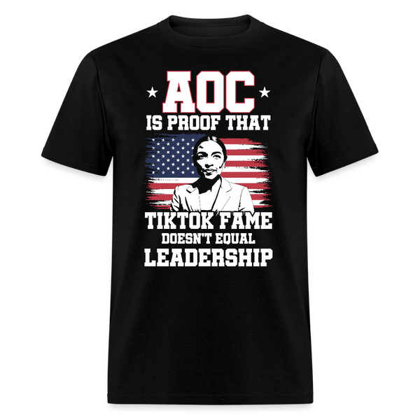 AOC Is Proof That TIktok Fame Doesn't Equal Leadership T Shirt - black