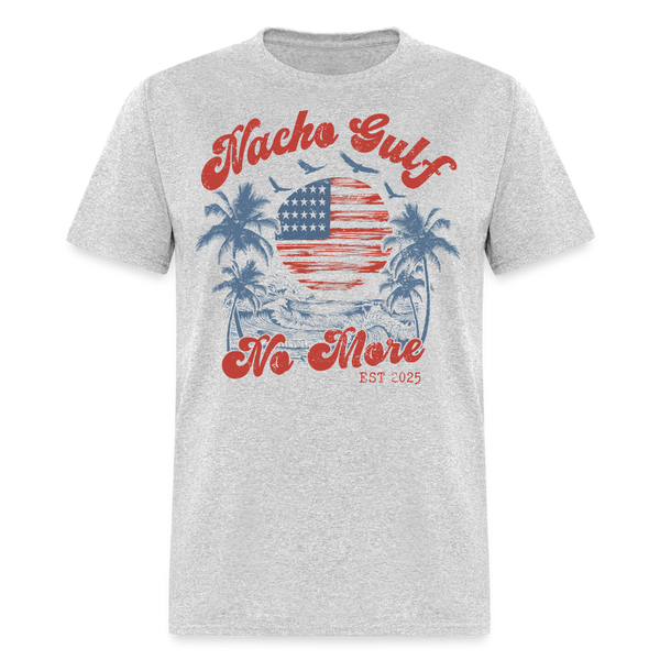Nacho Gulf No More Gulf of America Support Trump T Shirt - heather gray