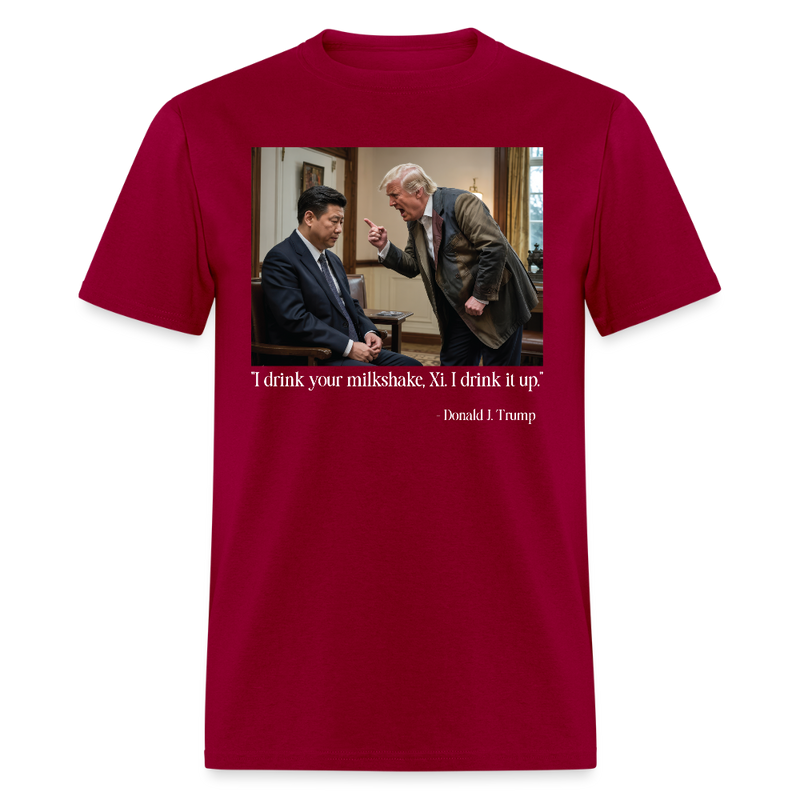 I Drink Your Milkshake Xi Trump Power T Shirt - dark red