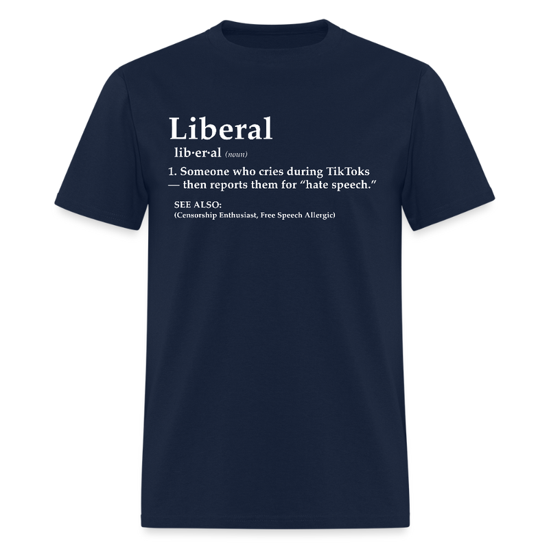 Liberal Someone Who Cries During TikToks T Shirt - navy