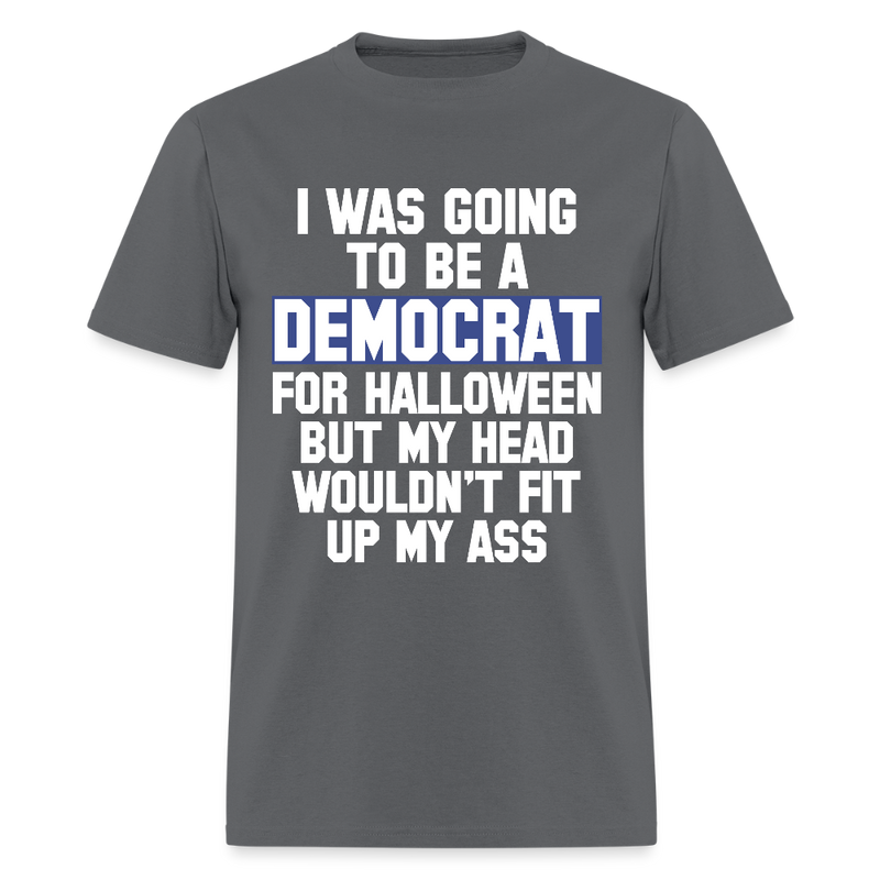 I Was Going To Be A Democrat For Halloween T Shirt - charcoal