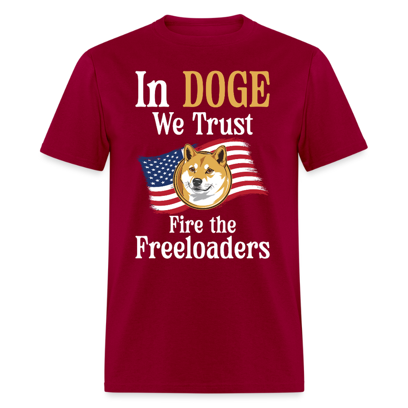 In DOGE We Trust Fire the Freeloaders T Shirt - dark red