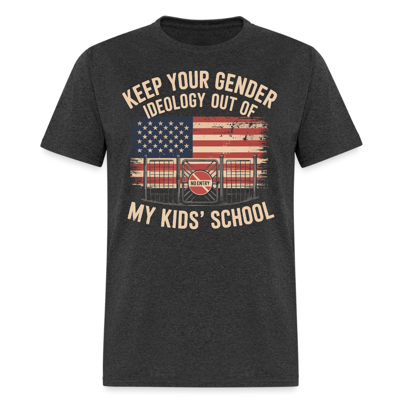 Keep Your Gender Ideology Out of My Kids’ School T Shirt - heather black