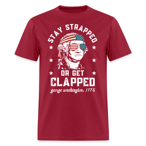 Stay Strapped Or Get Clapped George T Shirt - dark red