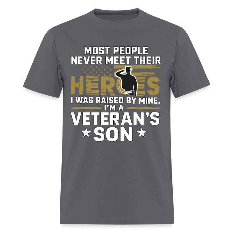 Most People Never Meet Their Heroes I Was Raised by a Veteran T Shirt - charcoal