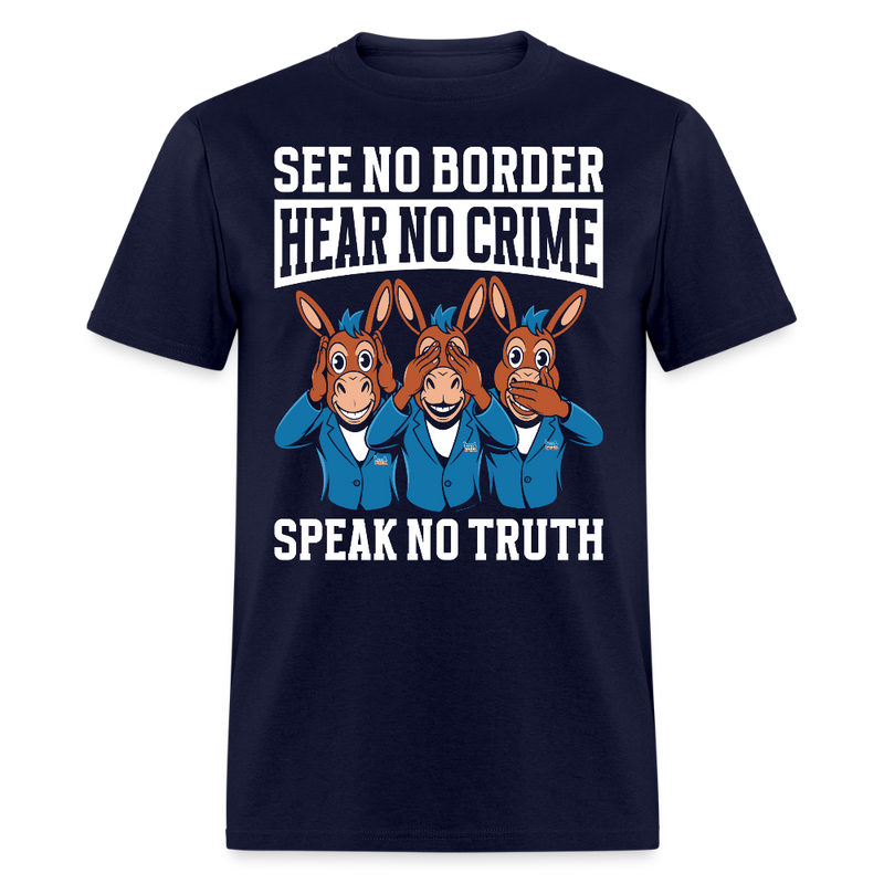 See No Border, Hear No Crime, Speak No Truth T Shirt - navy