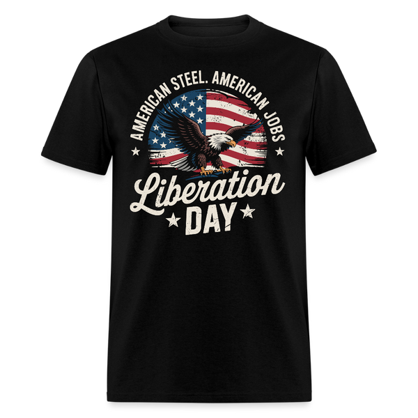 American Steel American Jobs Liberation Day T Shirt - black