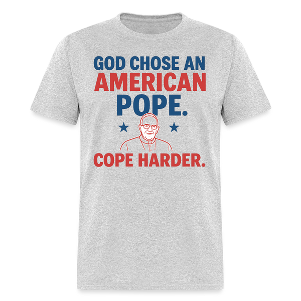 God Chose An American Pope Cope Harder T Shirt - heather gray